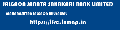 JALGAON JANATA SAHAKARI BANK LIMITED  MAHARASHTRA JALGAON BHUSAWAL   ifsc code